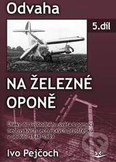 Kniha: Odvaha na železní oponě (Ivo Pejčoch). Svět křídel, 2014 Kniha: Odvaha na železní oponě (Ivo Pejčoch). Svět křídel, 2014