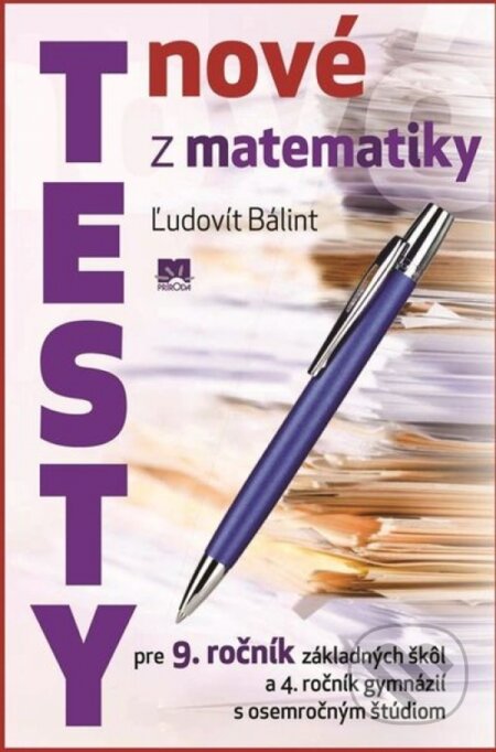 Kniha: Nové testy z matematiky (Ľudovít Bálint). Príroda, 2014 Kniha: Nové testy z matematiky (Ľudovít Bálint). Príroda, 2014