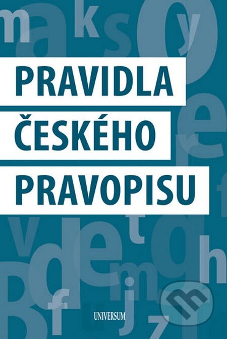 Kniha: Pravidla českého pravopisu (Autorský kolektív). Universum, 2014 Kniha: Pravidla českého pravopisu (Autorský kolektív). Universum, 2014