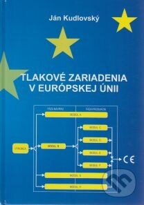 Kniha: Tlakové zariadenia v európskej únii (Ján Kudlovský). Elfa, 2014 Kniha: Tlakové zariadenia v európskej únii (Ján Kudlovský). Elfa, 2014