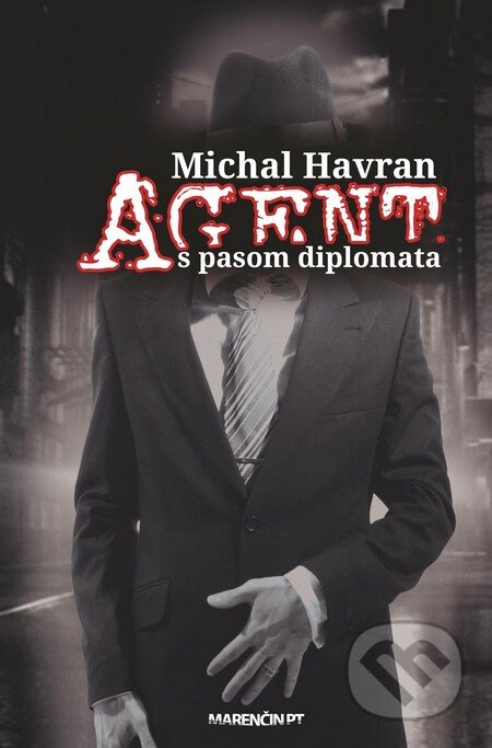 Kniha: Agent s pasom diplomata (Michal Havran st.). Marenčin PT, 2014 Kniha: Agent s pasom diplomata (Michal Havran st.). Marenčin PT, 2014
