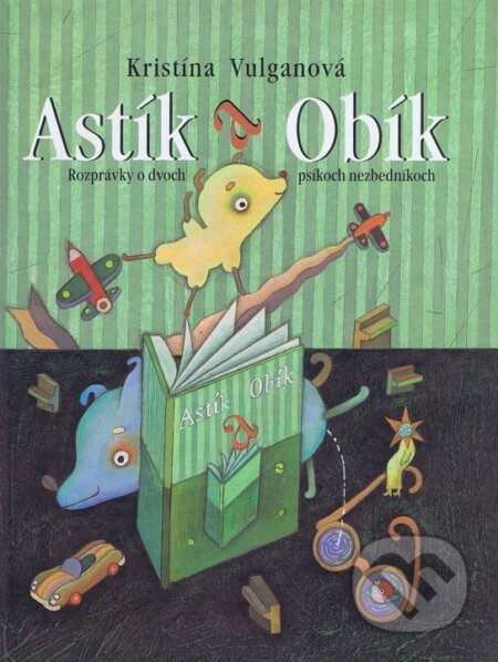 Kniha: Astík a Obík (Kristína Vulganová). Kristína Rybárová - Agentúra K, 2001 Kniha: Astík a Obík (Kristína Vulganová). Kristína Rybárová - Agentúra K, 2001
