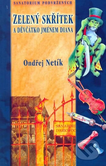 Kniha: Zelený skřítek a děvčátko jménem Diana (Ondřej Netík). Straky na vrbě, 2006 Kniha: Zelený skřítek a děvčátko jménem Diana (Ondřej Netík). Straky na vrbě, 2006