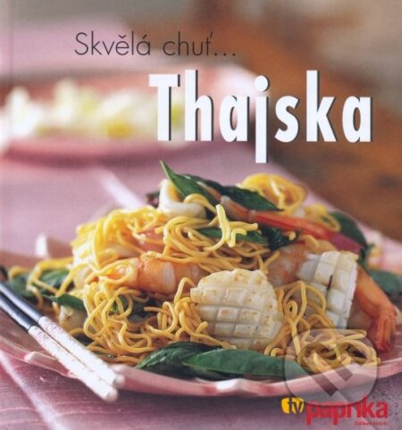 Kniha: Skvělá chuť Thajska (Mladá fronta). Mladá fronta, 2006 Kniha: Skvělá chuť Thajska (Mladá fronta). Mladá fronta, 2006