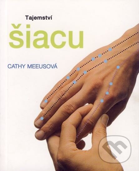 Kniha: Tajemství šiacu (Cathy Meeusová). Svojtka&Co., 2003 Kniha: Tajemství šiacu (Cathy Meeusová). Svojtka&Co., 2003