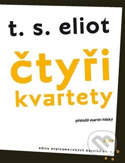 Kniha: Čtyři kvartety (T.S. Eliot). Argo, 2014 Kniha: Čtyři kvartety (T.S. Eliot). Argo, 2014