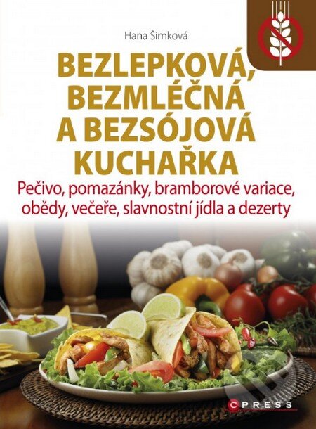 Kniha: Bezlepková, bezmléčná a bezsójová kuchařka (Hana Šimková). CPRESS, 2014 Kniha: Bezlepková, bezmléčná a bezsójová kuchařka (Hana Šimková). CPRESS, 2014