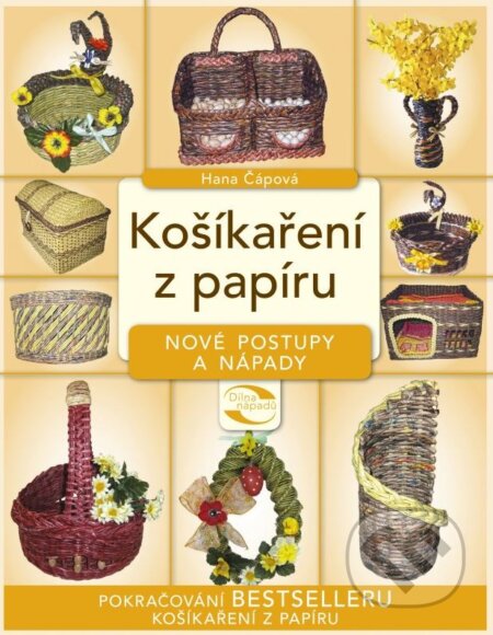 Kniha: Košíkaření z papíru - nové postupy a nápady (Hana Čápová). CPRESS, 2014 Kniha: Košíkaření z papíru - nové postupy a nápady (Hana Čápová). CPRESS, 2014
