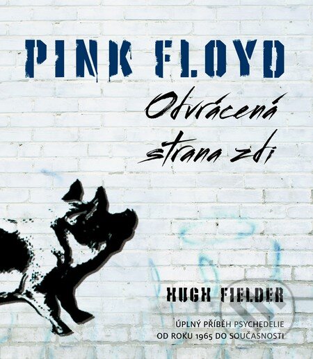 Kniha: Pink Floyd (Hugh Fielder). Slovart CZ, 2014 Kniha: Pink Floyd (Hugh Fielder). Slovart CZ, 2014
