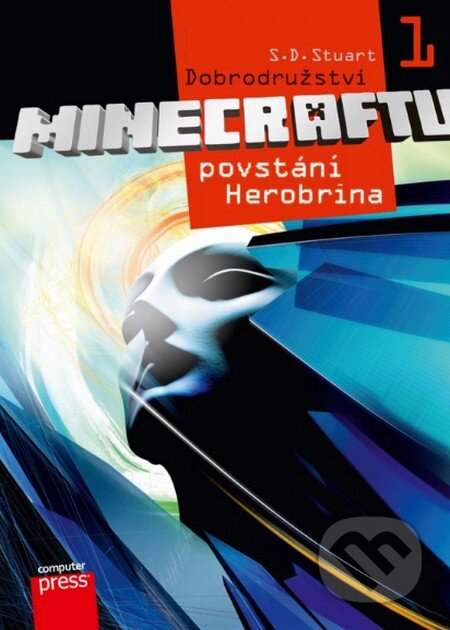 Kniha: Dobrodružství Minecraftu 1: Povstání Herobrina (S.D. Stuart). Computer Press, 2014 Kniha: Dobrodružství Minecraftu 1: Povstání Herobrina (S.D. Stuart). Computer Press, 2014