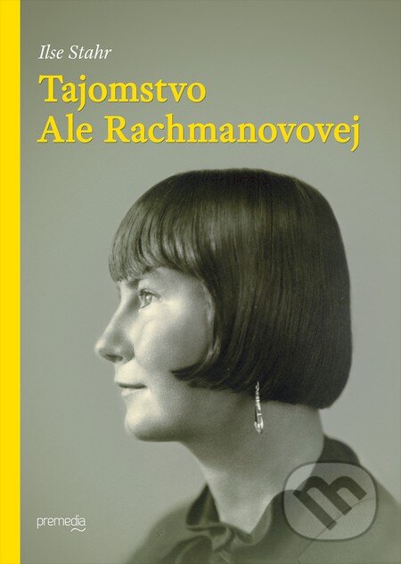 Kniha: Tajomstvo Ale Rachmanovovej (Ilse Stahr). Premedia, 2014 Kniha: Tajomstvo Ale Rachmanovovej (Ilse Stahr). Premedia, 2014