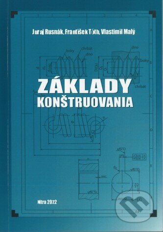 Kniha: Základy konštruovania (Juraj Rusnák). STU, 2023 Kniha: Základy konštruovania (Juraj Rusnák). STU, 2023