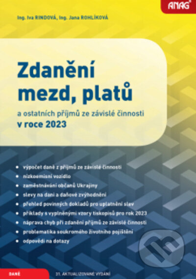 Kniha: Zdanění mezd, platů a ostatních příjmů ze závislé činnosti v roce 2023 (Iva Rindová a Jana Rohlíková). ANAG, 2023 Kniha: Zdanění mezd, platů a ostatních příjmů ze závislé činnosti v roce 2023 (Iva Rindová a Jana Rohlíková). ANAG, 2023