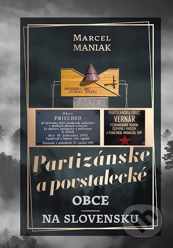 Kniha: Partizánske a povstalecké obce na Slovensku (Marcel Maniak). TabitaArt, 2022 Kniha: Partizánske a povstalecké obce na Slovensku (Marcel Maniak). TabitaArt, 2022