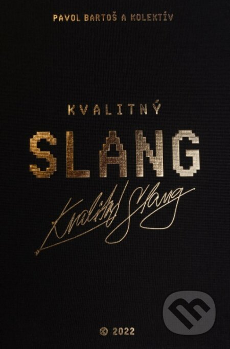 Kniha: Kvalitný Slang (Pavol Bartoš a kolektív). Bratiska, 2022 Kniha: Kvalitný Slang (Pavol Bartoš a kolektív). Bratiska, 2022