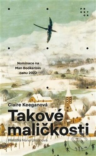 Kniha: Takové maličkosti (Claire Keegan). Prostor, 2023 Kniha: Takové maličkosti (Claire Keegan). Prostor, 2023