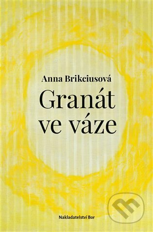 Granát ve váze - Anna Brikciusová, Nakladatelství Bor, 2023