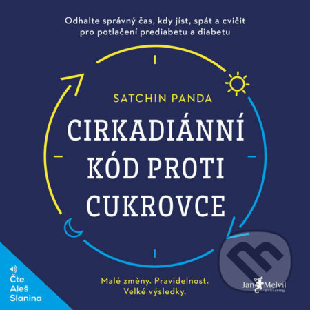 Audiokniha: Cirkadiánní kód proti cukrovce (Satchin Panda). Jan Melvil publishing, 2023 Audiokniha: Cirkadiánní kód proti cukrovce (Satchin Panda). Jan Melvil publishing, 2023