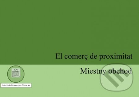 Kniha: Miestny obchod (Lenka Ďaďová). Asociácia obchodov Girona jug, 2022 Kniha: Miestny obchod (Lenka Ďaďová). Asociácia obchodov Girona jug, 2022