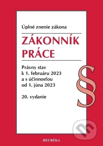 Kniha: Zákonník práce (Heuréka). Heuréka, 2023 Kniha: Zákonník práce (Heuréka). Heuréka, 2023