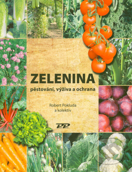 Kniha: Zelenina - pěstování, výživa a ochrana (Robert Pokluda). Profi Press, 2023 Kniha: Zelenina - pěstování, výživa a ochrana (Robert Pokluda). Profi Press, 2023