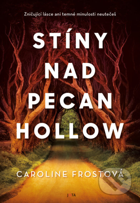 Kniha: Stíny nad Pecan Hollow (Caroline Fros). Jota, 2023 Kniha: Stíny nad Pecan Hollow (Caroline Fros). Jota, 2023