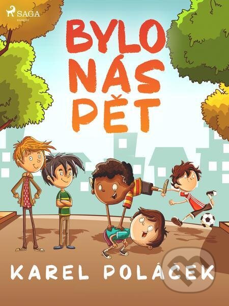 E-kniha: Bylo nás pět (Karel Poláček). Saga Egmont E-kniha: Bylo nás pět (Karel Poláček). Saga Egmont