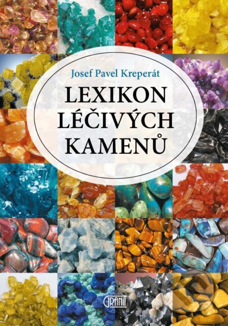 Kniha: Lexikon léčivých kamenů (Pavel Josef Kreperá). Granit, 2023 Kniha: Lexikon léčivých kamenů (Pavel Josef Kreperá). Granit, 2023
