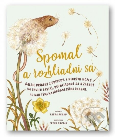 Kniha: Spomaľ a rozhliadni sa (Freya Hartas a Laura Brand), 2023 Kniha: Spomaľ a rozhliadni sa (Freya Hartas a Laura Brand), 2023