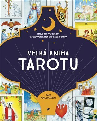 Kniha: Velká kniha tarotu (Sam Magdaleno). Via, 2023 Kniha: Velká kniha tarotu (Sam Magdaleno). Via, 2023