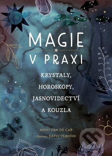 Kniha: Magie v praxi (Nikki Van De Car). Via, 2023 Kniha: Magie v praxi (Nikki Van De Car). Via, 2023