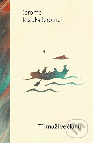 Kniha: Tři muži ve člunu (Jerome Klapka Jerome). 1400, 2023 Kniha: Tři muži ve člunu (Jerome Klapka Jerome). 1400, 2023