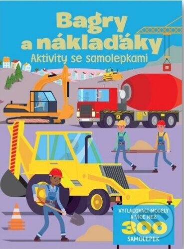 Kniha: Bagry a náklaďáky (Svojtka&Co.). Svojtka&Co., 2023 Kniha: Bagry a náklaďáky (Svojtka&Co.). Svojtka&Co., 2023