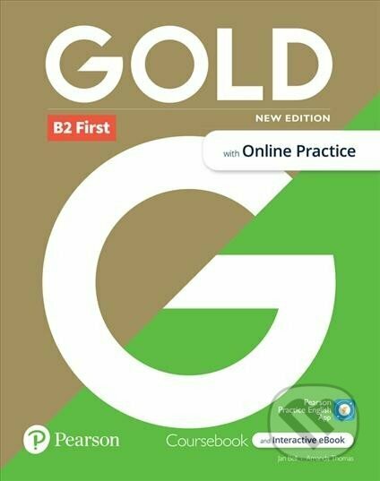 Kniha: Gold B2 First Student´s Book with Interactive eBook, Online Practice, Digital Resources and App, New 6e (Amanda Thomas a Jan Bell). Pearson, 2021 Kniha: Gold B2 First Student´s Book with Interactive eBook, Online Practice, Digital Resources and App, New 6e (Amanda Thomas a Jan Bell). Pearson, 2021