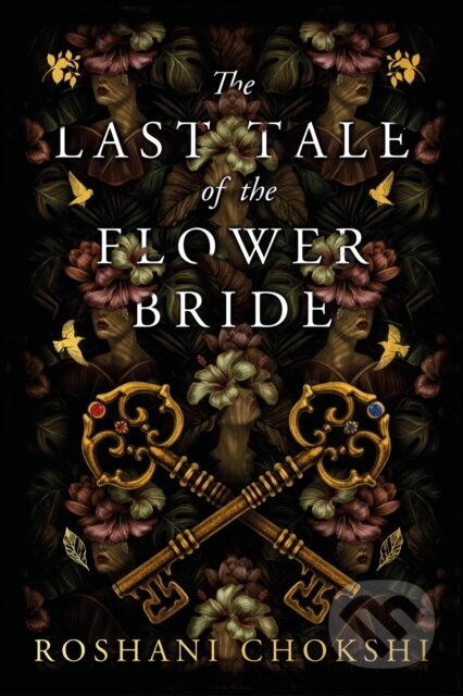 Kniha: The Last Tale of the Flower Bride (Roshani Chokshi). Hodder and Stoughton, 2023 Kniha: The Last Tale of the Flower Bride (Roshani Chokshi). Hodder and Stoughton, 2023