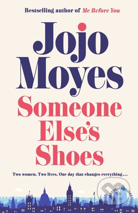 Someone Else&#039;s Shoes - Jojo Moyes, Michael Joseph, 2023