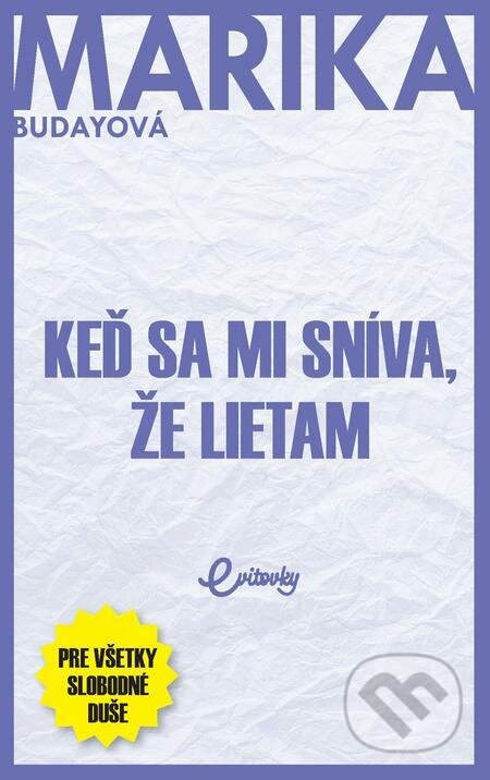 E-kniha: Keď sa mi sníva, že lietam (Marika Budayová). MAFRA Slovakia E-kniha: Keď sa mi sníva, že lietam (Marika Budayová). MAFRA Slovakia