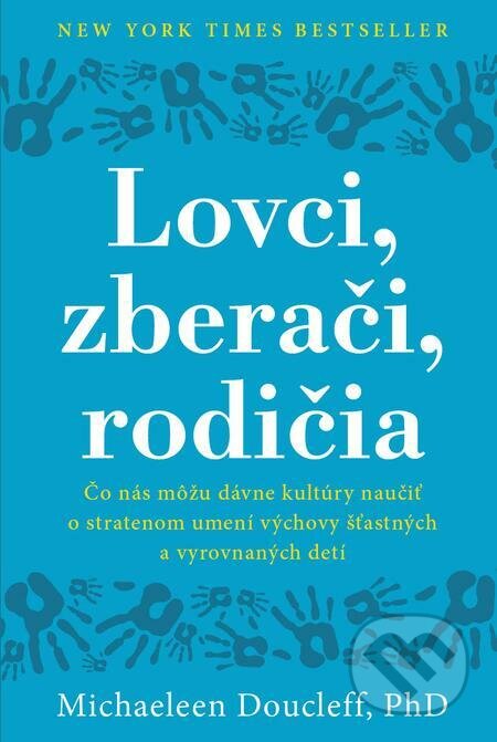 E-kniha: Lovci, zberači, rodičia (Michaeleen Doucleff). Eastone Books E-kniha: Lovci, zberači, rodičia (Michaeleen Doucleff). Eastone Books