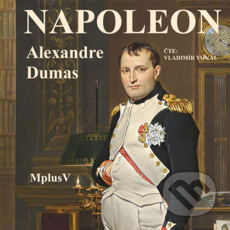 Audiokniha: Napoleon (Alexandre Dumas). MplusV, 2023 Audiokniha: Napoleon (Alexandre Dumas). MplusV, 2023