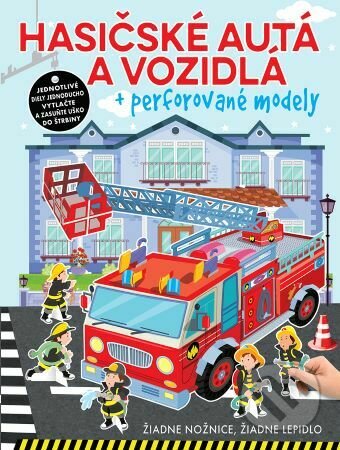 Kniha: Hasičské autá a vozidlá + perforované modely (Foni book). Foni book, 2022 Kniha: Hasičské autá a vozidlá + perforované modely (Foni book). Foni book, 2022