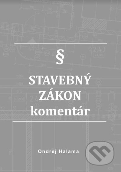 Kniha: Stavebný zákon - komentár (Ondrej Halama). Ondrej Halama, 2023 Kniha: Stavebný zákon - komentár (Ondrej Halama). Ondrej Halama, 2023
