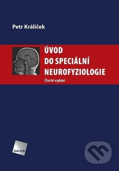 Kniha: Úvod do speciální neurofyziologie (Petr Králíček). Galén, 2023 Kniha: Úvod do speciální neurofyziologie (Petr Králíček). Galén, 2023