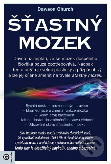 Kniha: Šťastný mozek (Dawson Church). Eugenika, 2023 Kniha: Šťastný mozek (Dawson Church). Eugenika, 2023