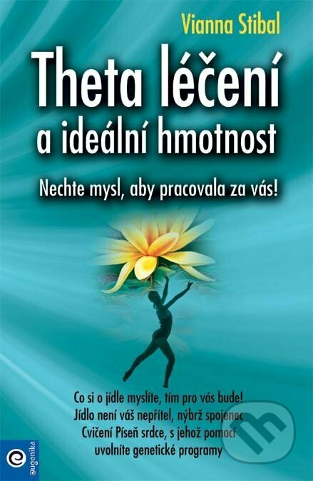 Kniha: Theta léčení a ideální hmotnost (Vianna Stibal). Eugenika, 2023 Kniha: Theta léčení a ideální hmotnost (Vianna Stibal). Eugenika, 2023