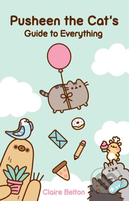 Kniha: Pusheen the Cat's Guide to Everything (Claire Belton). Gallery Books, 2023 Kniha: Pusheen the Cat's Guide to Everything (Claire Belton). Gallery Books, 2023