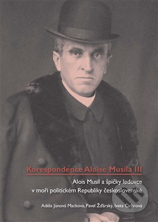 Kniha: Korespondence Aloise Musila III. (Adéla Jůnová-Macková, Iveta Cichrová a Pavel Žďárský). Masarykův ústav AV ČR, 2023 Kniha: Korespondence Aloise Musila III. (Adéla Jůnová-Macková, Iveta Cichrová a Pavel Žďárský). Masarykův ústav AV ČR, 2023
