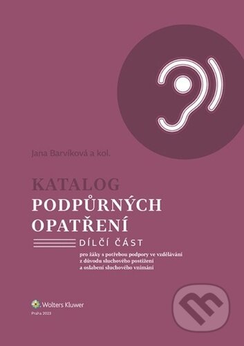 Kniha: Katalog podpůrných opatření (Jana Barvíková). Wolters Kluwer ČR, 2023 Kniha: Katalog podpůrných opatření (Jana Barvíková). Wolters Kluwer ČR, 2023