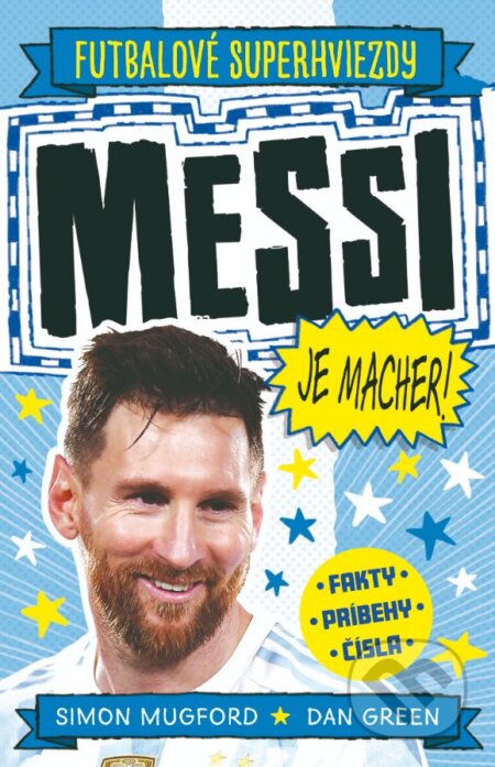 Kniha: Messi je macher! (Simon Mugford a Dan Green). Slovart, 2023 Kniha: Messi je macher! (Simon Mugford a Dan Green). Slovart, 2023