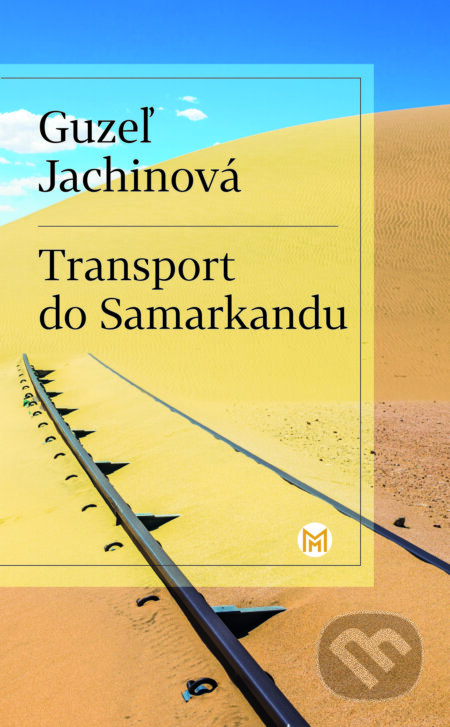 Kniha: Transport do Samarkandu (Guzel Jachina). Slovart, 2023 Kniha: Transport do Samarkandu (Guzel Jachina). Slovart, 2023