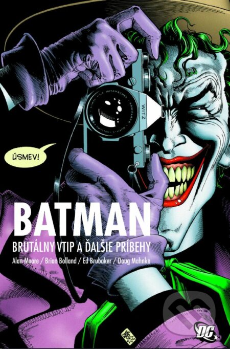 Kniha: Batman: Brutálny vtip a ďalšie príbehy (Alan Moore, Brian Bolland a Ed Brubaker). Slovart, Crew, 2023 Kniha: Batman: Brutálny vtip a ďalšie príbehy (Alan Moore, Brian Bolland a Ed Brubaker). Slovart, Crew, 2023